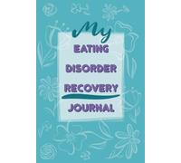 My Eating Disorder Recovery Journal: A Supportive Space for Healing, Self-Reflection, and Rebuilding Self-Worth