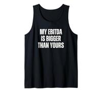 My EBITDA Is Bigger Than Yours Tank Top