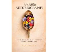 My Edible Autobiography: A Guided Journal for Telling your Story through Cake and Color