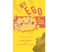 MY EGO SCREWED MY ACTING CAREER: BASED ON A TRUE STORY
