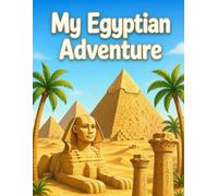 My Egyptian Adventure: A Fun Ancient Egypt Coloring Book for Kids Featuring Pyramids, Pharaohs,Temples and Egyptian Treasures (My Adventure Around the World)
