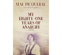 My Eighty-one Years Of Anarchy: A Memoir