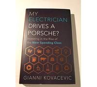 My Electrician Drives A Porsche?: Investing the Rise of the New Spending Class