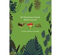 My Elementary School Nature Journal: 31 Days of Nature Journaling for 3rd Grade Students (3rd Grade Science Curriculum workbooks)