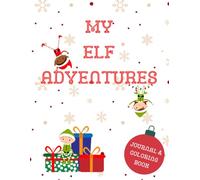 My Elf Adventures | Coloring Book | Christmas Fun | Journal | Children's Christmas Gifts | Gift Ideas | Children Activity Book