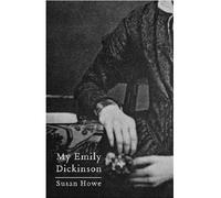 [(My Emily Dickinson )] [Author: Susan Howe] [Nov-2007]