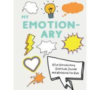 my EMOTION-ARY: A Fun Introductory Gratitude Journal and Workbook for Kids