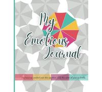 My emotion journal: feeling record: Help express and embrace your emotions to better balance