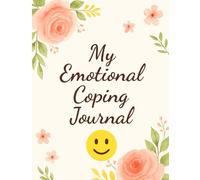My Emotional Coping Journal: Daily Mood Tracker & Self-Care Planner for Mindfulness, Stress Relief, and Personal Growth