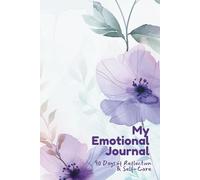 My Emotional Journal - 90 Days of Reflection and Self-Care: Daily Prompts for Gratitude, Self-Love, and Mindfulness