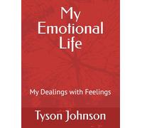 My Emotional Life: My Dealings with Feelings