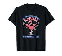 My Emotional Support Flamingo is On His Last Broken Leg T-Shirt