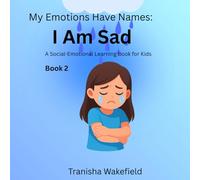 My Emotions Have Names: When I am Sad: A Social Emotional Learning book for kids