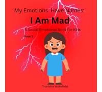 My Emotions have Nmaes: When I am Mad: A Social Emotional Learning book for kids