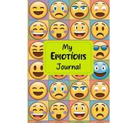 My Emotions Journal: Encouraging Positive Emotional Growth Through Reflection and Self-Discovery