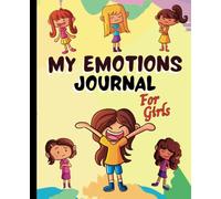 My Emotions Journal for Girls: Thoughts and Feelings Workbook to Help Kids Express Emotions, Feelings & Reduce Anxiety