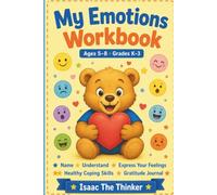 My Emotions Workbook for Kids Ages 5-8: Learn to Name, Understand and Express Your Feelings with Healthy Coping Skills and a Gratitude Journal | Grades K-3