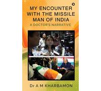 My Encounter with the Missile Man of India: A Doctor's Narrative