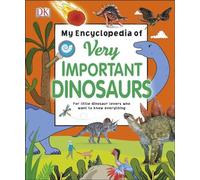My Encyclopedia of Very Important Dinosaurs