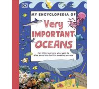 My Encyclopedia of Very Important Oceans: For Little Learners Who Want to Dive Deep into Earth's Amazing Oceans (My Very Important Encyclopedias)
