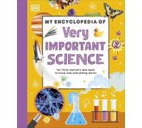 My Encyclopedia of Very Important Science : For Little Learners Who Want to Know How Everything Works