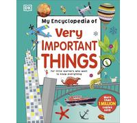 My Encyclopedia of Very Important Things : For Little Learners Who Want to Know Everything