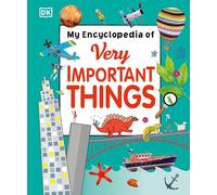 My Encyclopedia of Very Important Things: For Little Learners Who Want to Know Everything (My Very Important Encyclopedias)