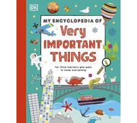 My Encyclopedia of Very Important Things : For Little Learners Who Want to Know Everything