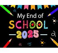 My End of School Year 2025 Autograph: A Memory Keepsake for Kids to Collect Signatures, Messages from Teachers, Friends