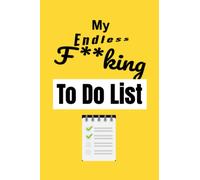 My Endless F**king To Do List