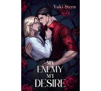 My Enemy My Desire: Eine Dark MM Mafia Romance über verbotene Anziehung und einen Bodyguard, der seinen größten Feind beschützen muss
