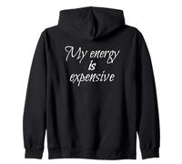 My Energy Is Expensive Bold Statement Design Zip Hoodie