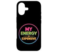 My Energy Is Expensive Mood Strong Presence - Case for iPhone 17