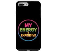 My Energy Is Expensive Mood Strong Presence - Case for iPhone 7 Plus/8 Plus