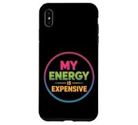 My Energy Is Expensive Mood Strong Presence - Case for iPhone XS Max
