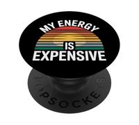 My Energy Is Expensive Mood Strong Presence - PopSockets Adhesive PopGrip