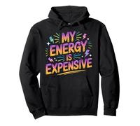 My Energy Is Expensive Mood Strong Presence |- Pullover Hoodie