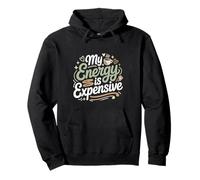 My Energy Is Expensive Mood Strong Presence Pullover Hoodie