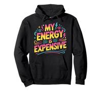 My Energy Is Expensive Mood Strong Presence |- Pullover Hoodie