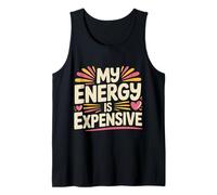 My Energy is Expensive Mood Strong Presence |- Tank Top
