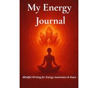 My Energy Journal: A Guided Daily Diary for Crystal Healing and Mindful Reflection ( Fire Aura )