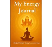 My Energy Journal: A Guided Daily Diary for Crystal Healing and Mindful Reflection (sun-energy)
