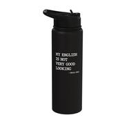 My English is not Very Good Looking Stainless Steel Insulated Water Bottle