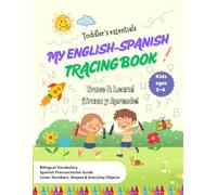 My English-Spanish Tracing Book - Toddler's Essentials: Trace & Learn! ¡Traza y Aprende! Kids ages 2-4. Bilingual Vocabulary - Spanish Pronunciation ... (Toddler's Essentials - Early Learning)