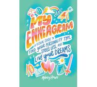 My Enneagram : A Visual Guide to Find Your Personality Type, Stress Less, and Live Your Dreams
