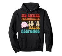 My Entire Personality Is A Trauma Response Health Apparel Pullover Hoodie