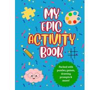 My Epic Activity Book: Crosswords, Word Searches, Dot-to-Dot, I Spy, and More for Kids 6-10