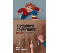 My Epic Life: Volume 3 (Alexander Adventures)