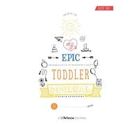 My EPIC Toddler Journal: Book One - 160 page undated daily journal. The loveliest way to keep memories & families close that will build into the most ... just 5 mins a day. (My EPIC Toddler Journals)
