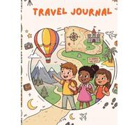 My Epic Travel Adventure Journal for Kids: A Fun 10-Day Vacation Memory Book for Trips, Adventures, Drawing & Writing